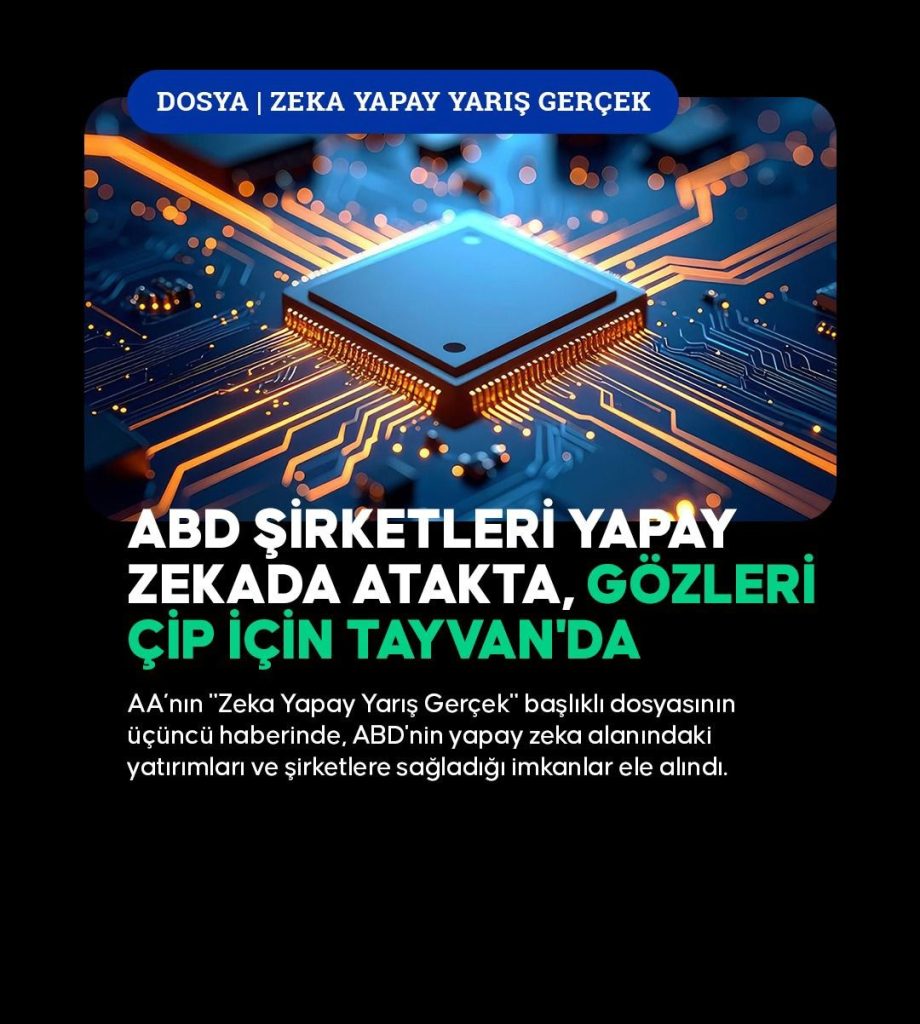 ABD Şirketleri Yapay Zekada Atakta, Gözler Çip İçin Tayvan’da